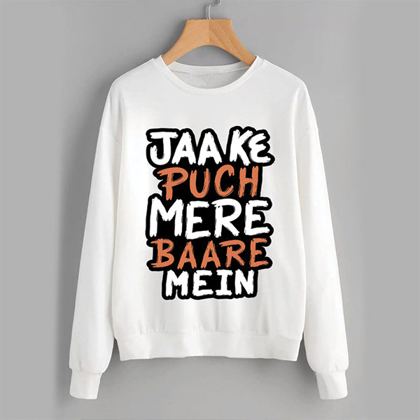 Jaa Ke Puch Mere Baare Mein Sweatshirt White For Unisex | 24hours.pk