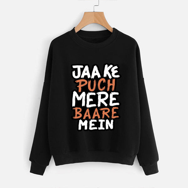 Jaa Ke Puch Mere Baare Mein Sweatshirt Black For Unisex | 24hours.pk