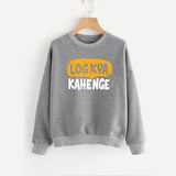 Log Kya Kahenge Printed Winter Sweatshirt For Unisex - Grey | 24HOURS.PK