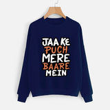Jaa Ke Puch Mere Baare Mein Sweatshirt Blue For Unisex | 24hours.pk