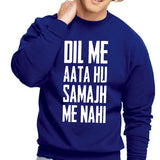 Dil Mein Aata Hoon Samajh Mein Nahi Printed Sweatshirt Blue For Unisex | 24hours.pk