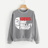 Ideas are Bullet Proof Sweatshirt For Unisex Grey | 24hours.pk