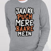 Jaa Ke Puch Mere Baare Mein Sweatshirt Grey For Unisex | 24hours.pk