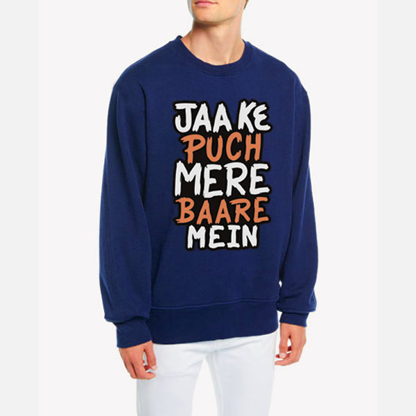 Jaa Ke Puch Mere Baare Mein Sweatshirt Blue For Unisex | 24hours.pk