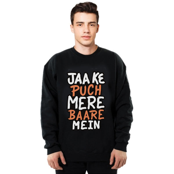 Jaa Ke Puch Mere Baare Mein Sweatshirt Black For Unisex | 24hours.pk