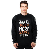 Jaa Ke Puch Mere Baare Mein Sweatshirt Black For Unisex | 24hours.pk