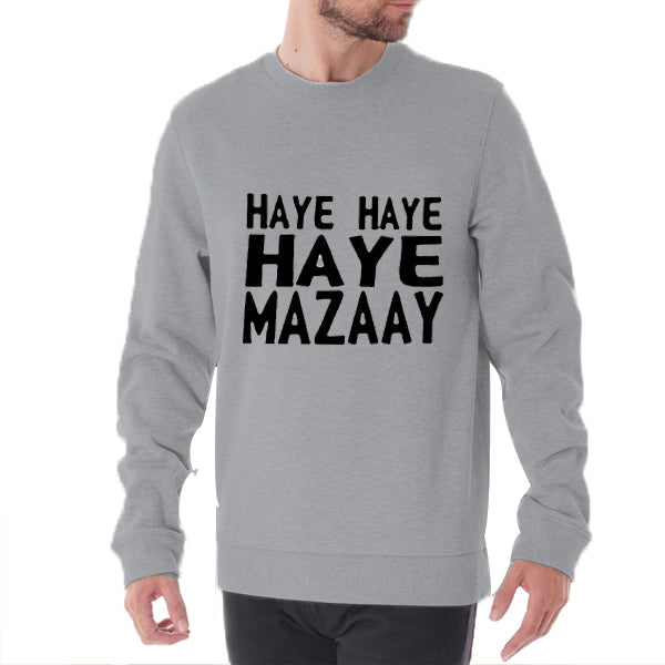 Haye Haye Haye Mazay Printed Winter Sweatshirt Grey For Unisex | 24hours.pk