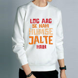 Log Aag Se Nahi Humse Jalte Hain Winter Sweatshirt White | 24HOURS.PK