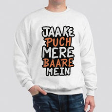 Jaa Ke Puch Mere Baare Mein Sweatshirt White For Unisex | 24hours.pk