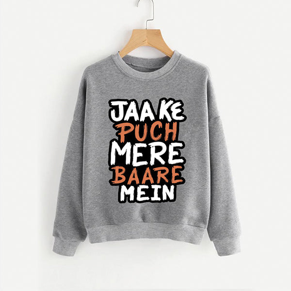 Jaa Ke Puch Mere Baare Mein Sweatshirt Grey For Unisex | 24hours.pk
