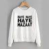 Haye Haye Haye Mazay Printed Winter Sweatshirt White For Unisex | 24hours.pk