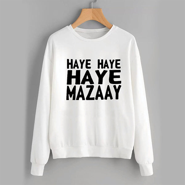 Haye Haye Haye Mazay Printed Winter Sweatshirt White For Unisex | 24hours.pk