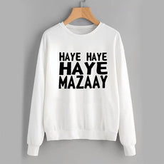 Haye Haye Haye Mazay Printed Winter Sweatshirt White For Unisex | 24hours.pk
