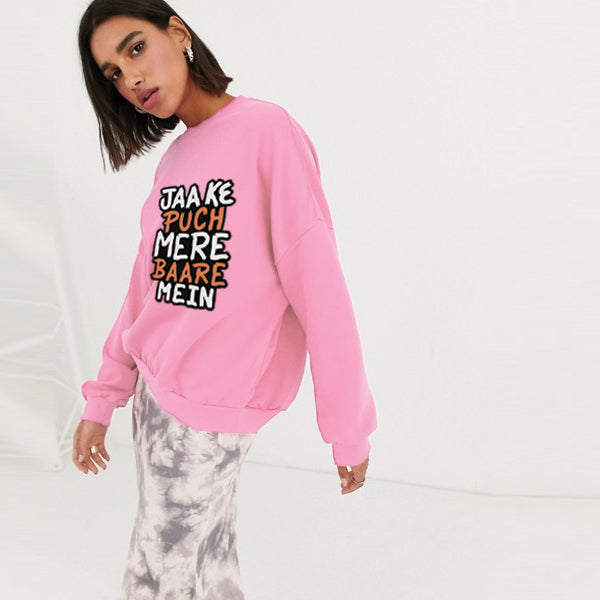 Jaa Ke Puch Mere Baare Mein Sweatshirt Pink For Unisex | 24hours.pk