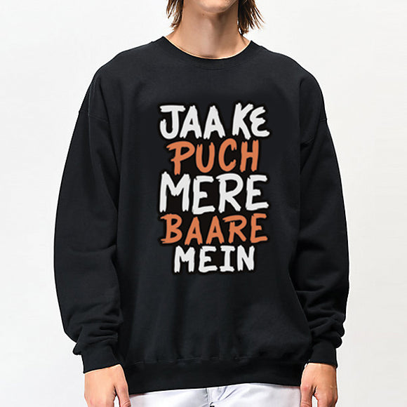 Jaa Ke Puch Mere Baare Mein Sweatshirt Black For Unisex | 24hours.pk