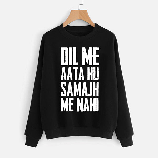 Dil Mein Aata Hoon Samajh Mein Nahi Printed Sweatshirt Black For Unisex | 24hours.pk