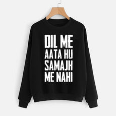 Dil Mein Aata Hoon Samajh Mein Nahi Printed Sweatshirt Black For Unisex | 24hours.pk