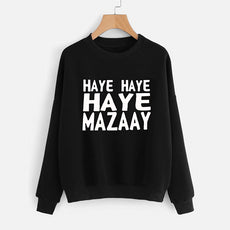Haye Haye Haye Mazay Printed Winter Sweatshirt Black For Unisex | 24hours.pk